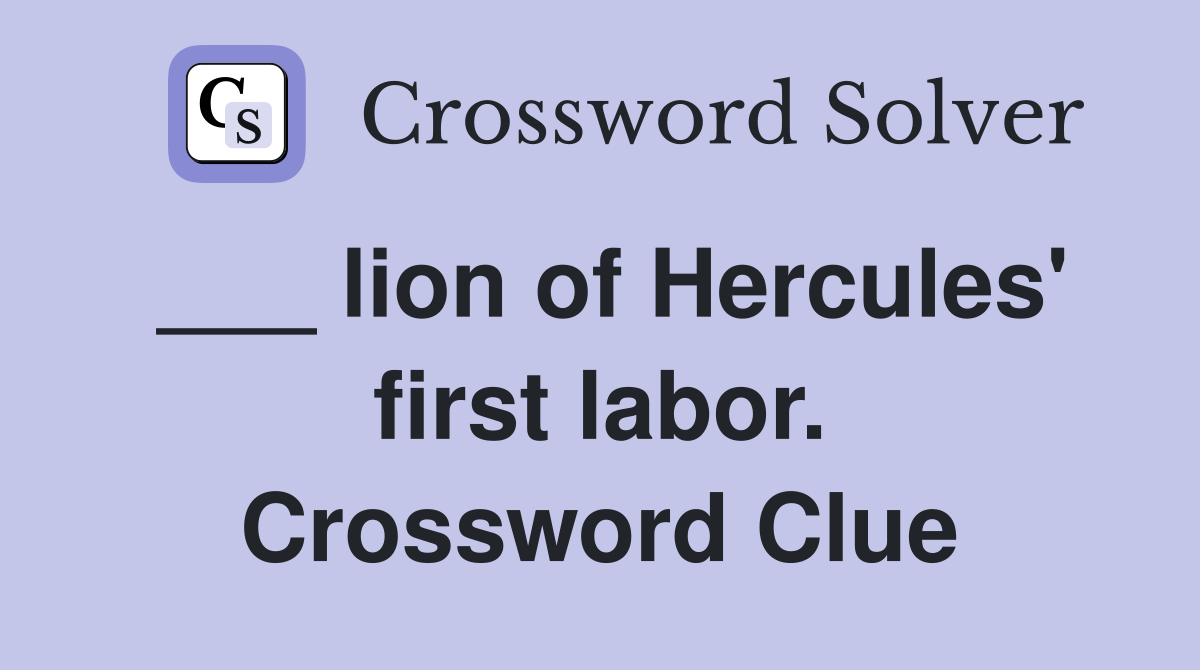 ___ lion of Hercules' first labor. Crossword Clue