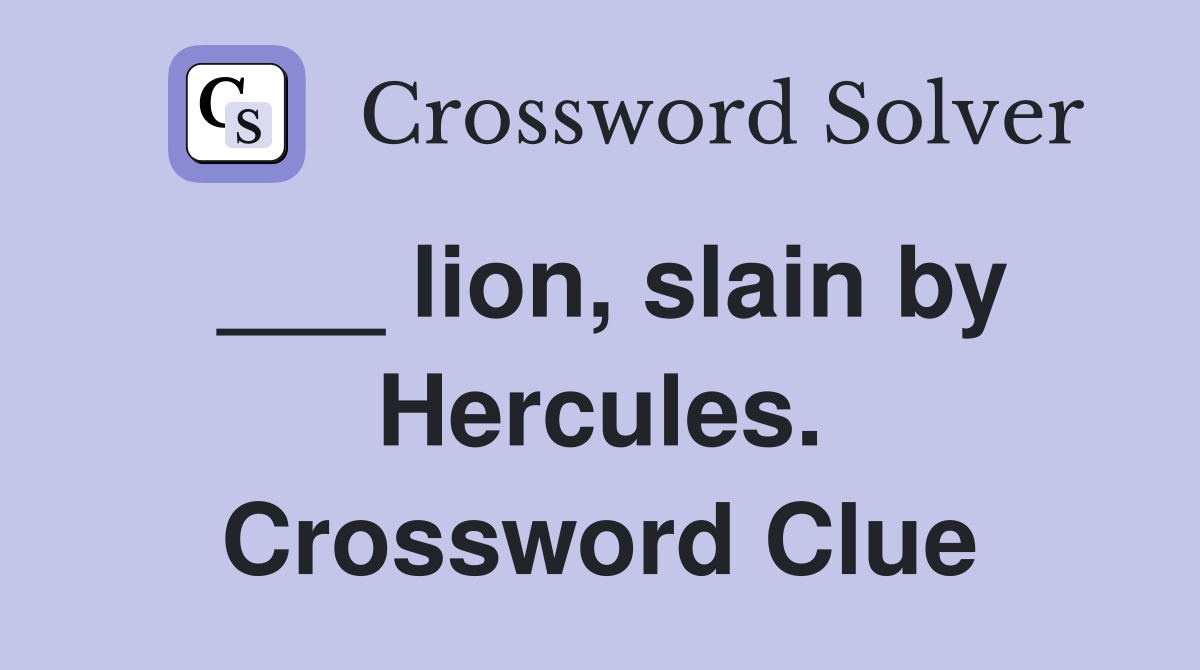 ___ lion, slain by Hercules. Crossword Clue