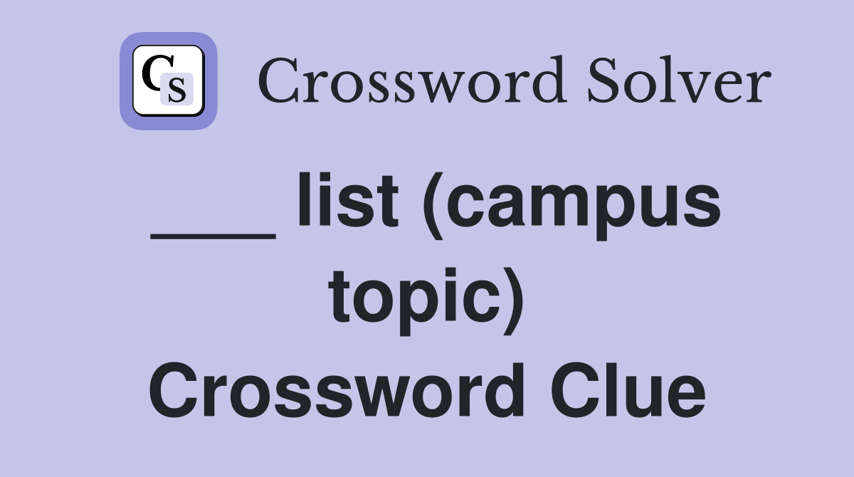___ list (campus topic) Crossword Clue