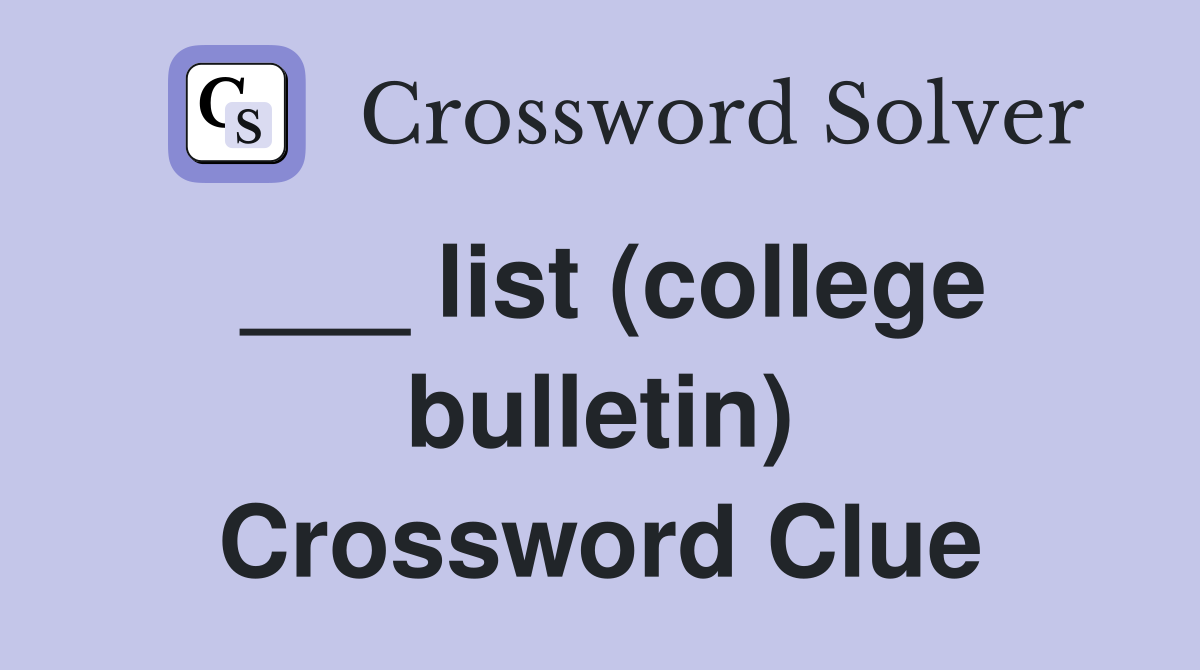 ___ list (college bulletin) Crossword Clue