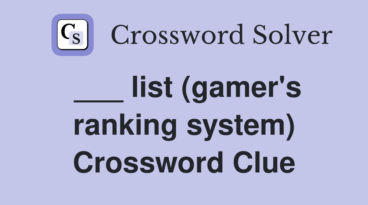___ list (gamer's ranking system) Crossword Clue