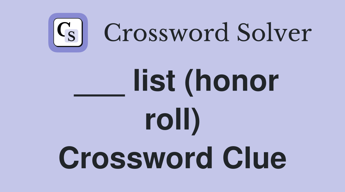 ___ list (honor roll) Crossword Clue