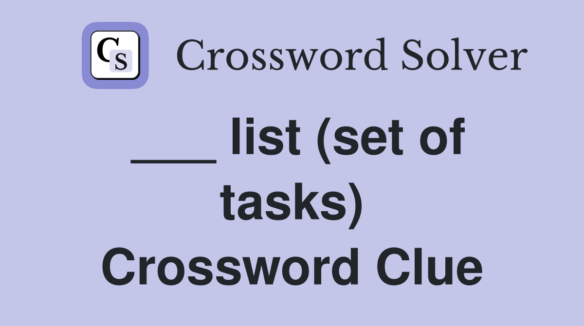 ___ list (set of tasks) Crossword Clue