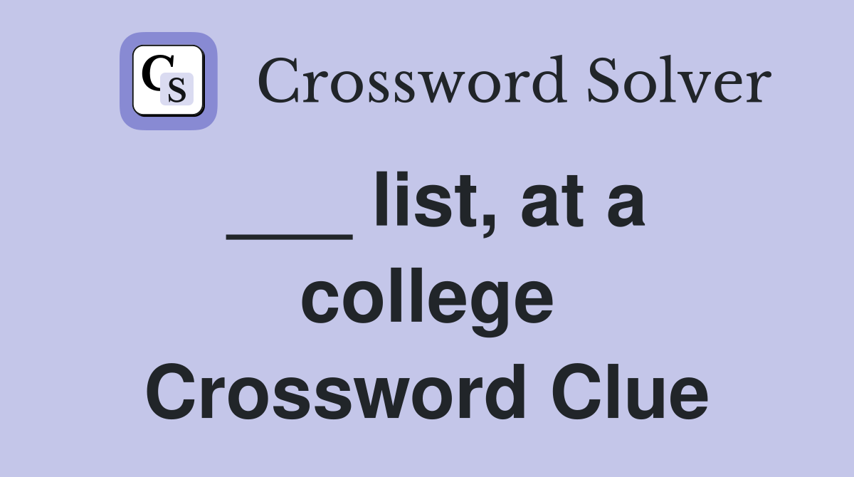___ list, at a college Crossword Clue