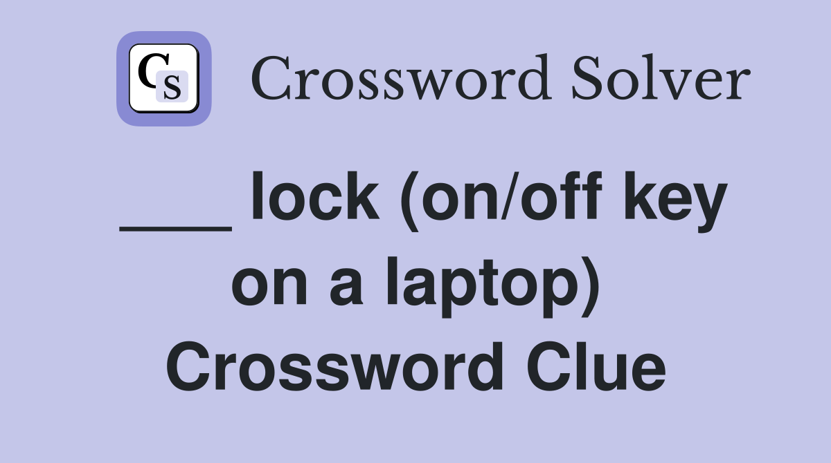 ___ lock (on/off key on a laptop) Crossword Clue