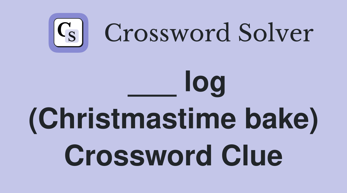 ___ log (Christmastime bake) Crossword Clue