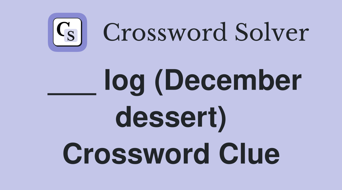 ___ log (December dessert) Crossword Clue