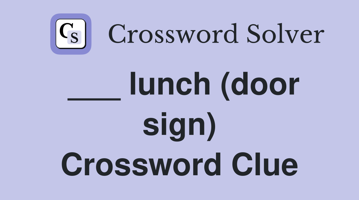 ___ lunch (door sign) Crossword Clue