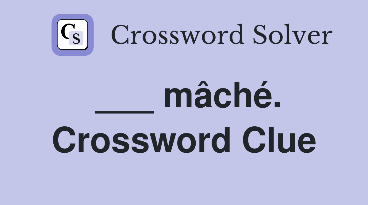 ___ mâché. Crossword Clue