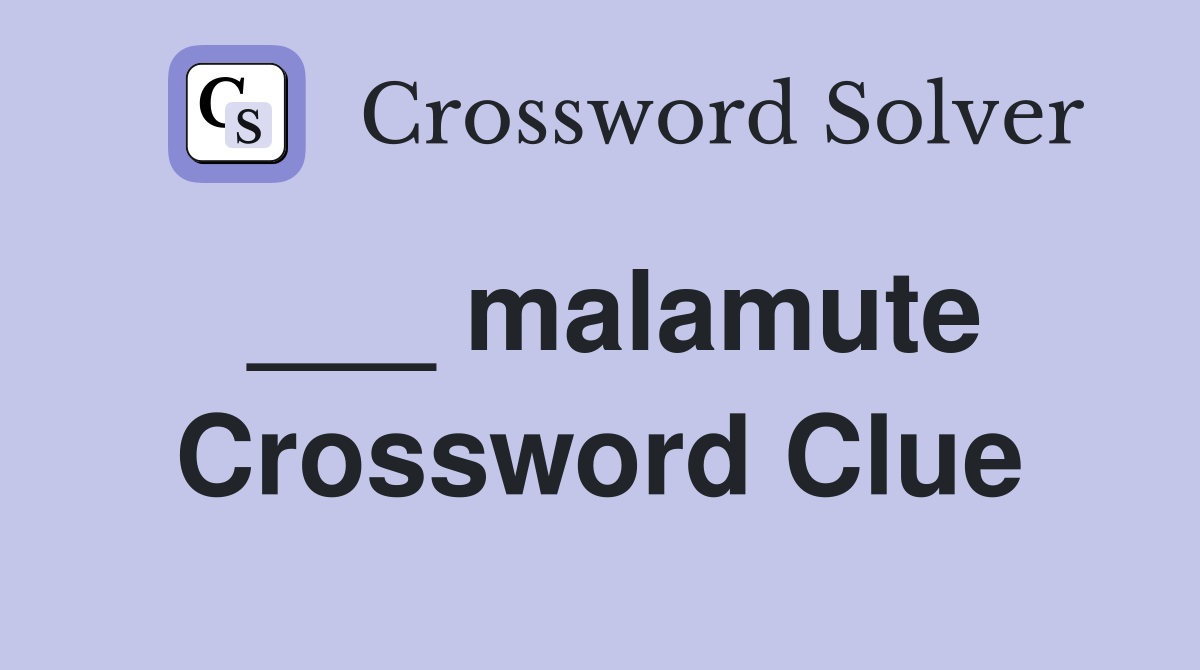 malamute Crossword Clue Answers Crossword Solver
