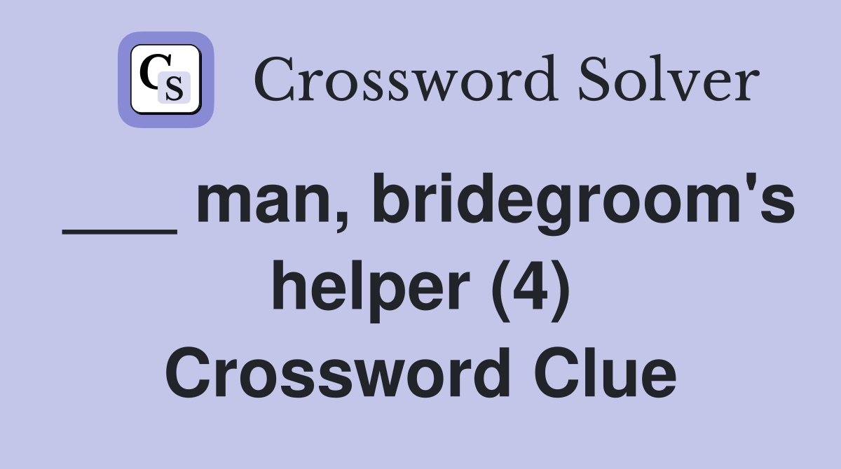 ___ man, bridegroom's helper (4) Crossword Clue
