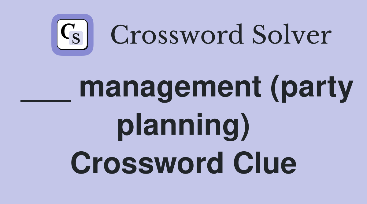 ___ management (party planning) Crossword Clue