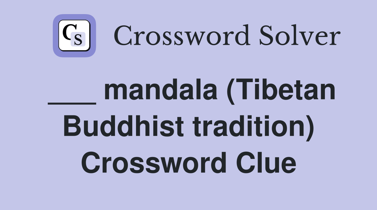 ___ mandala (Tibetan Buddhist tradition) Crossword Clue