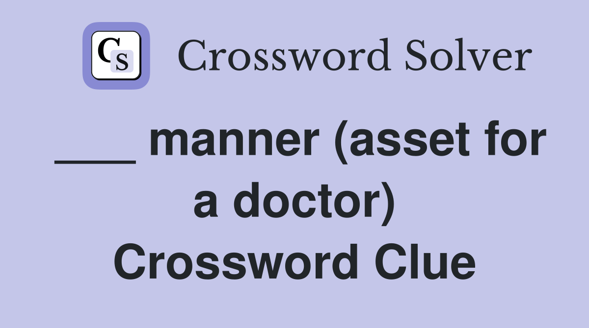 ___ manner (asset for a doctor) Crossword Clue