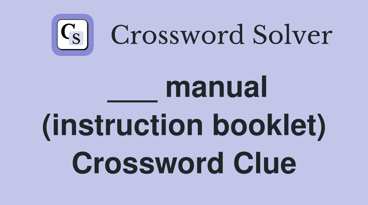 ___ manual (instruction booklet) Crossword Clue