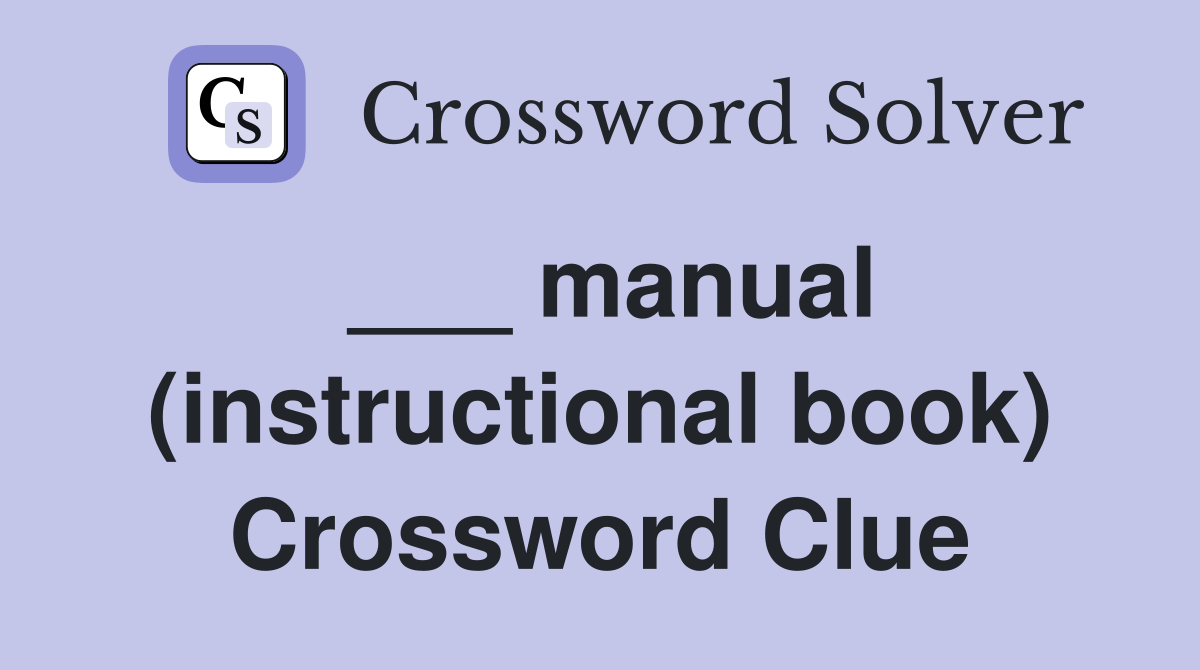 ___ manual (instructional book) Crossword Clue
