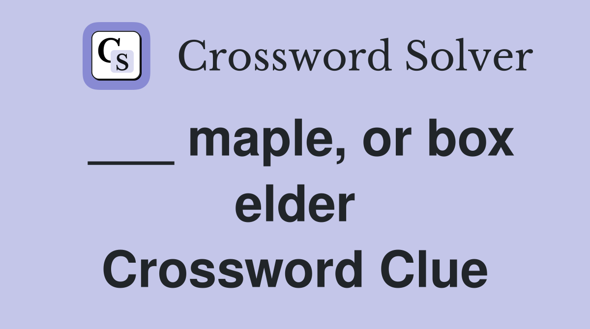 ___ maple, or box elder Crossword Clue