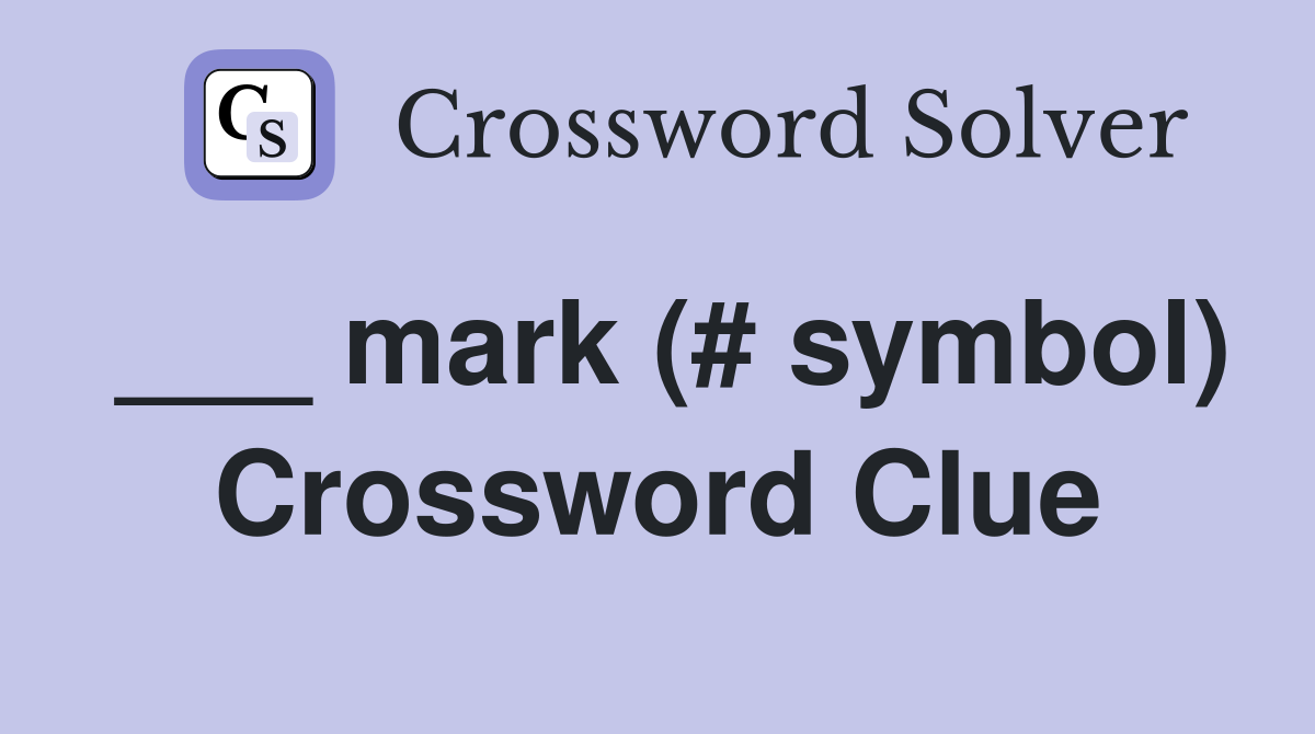 ___ mark (# symbol) Crossword Clue