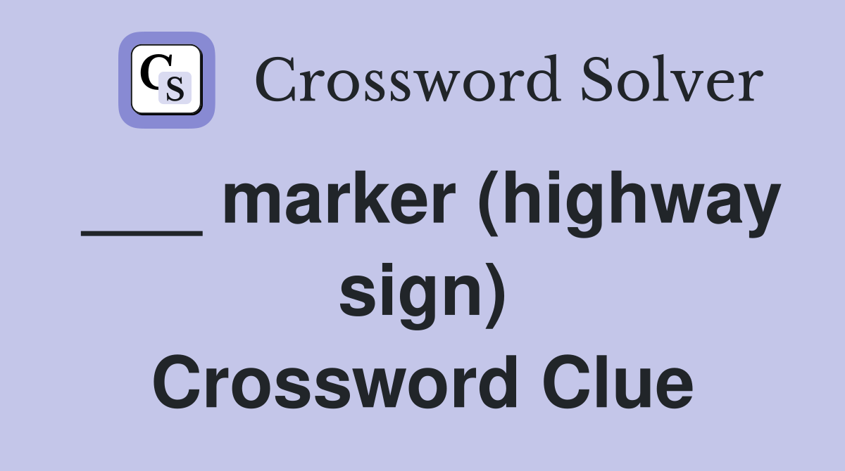 ___ marker (highway sign) Crossword Clue