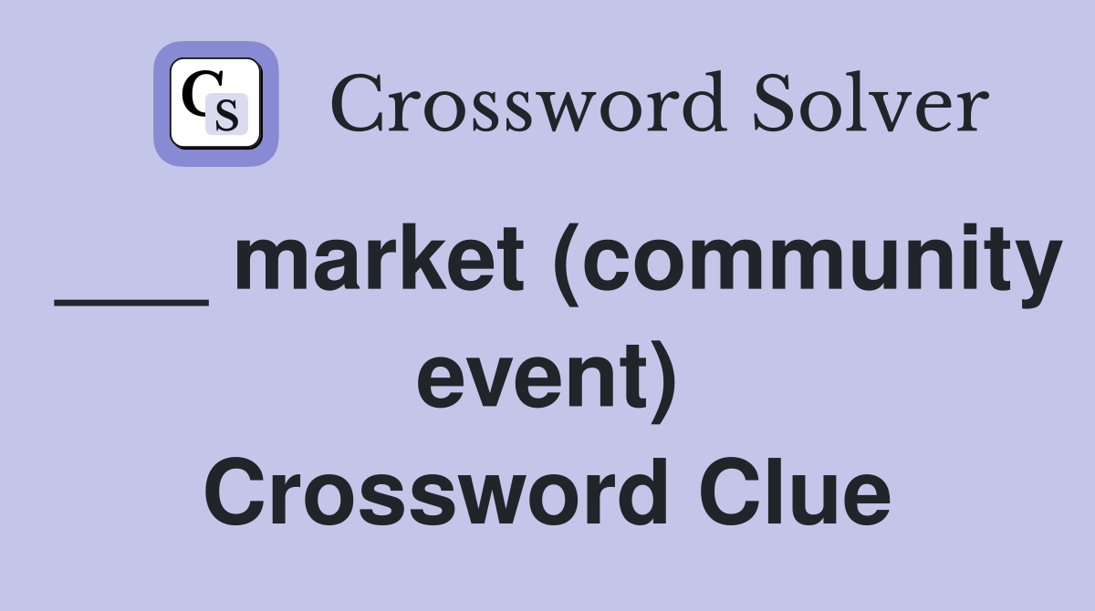 ___ market (community event) Crossword Clue