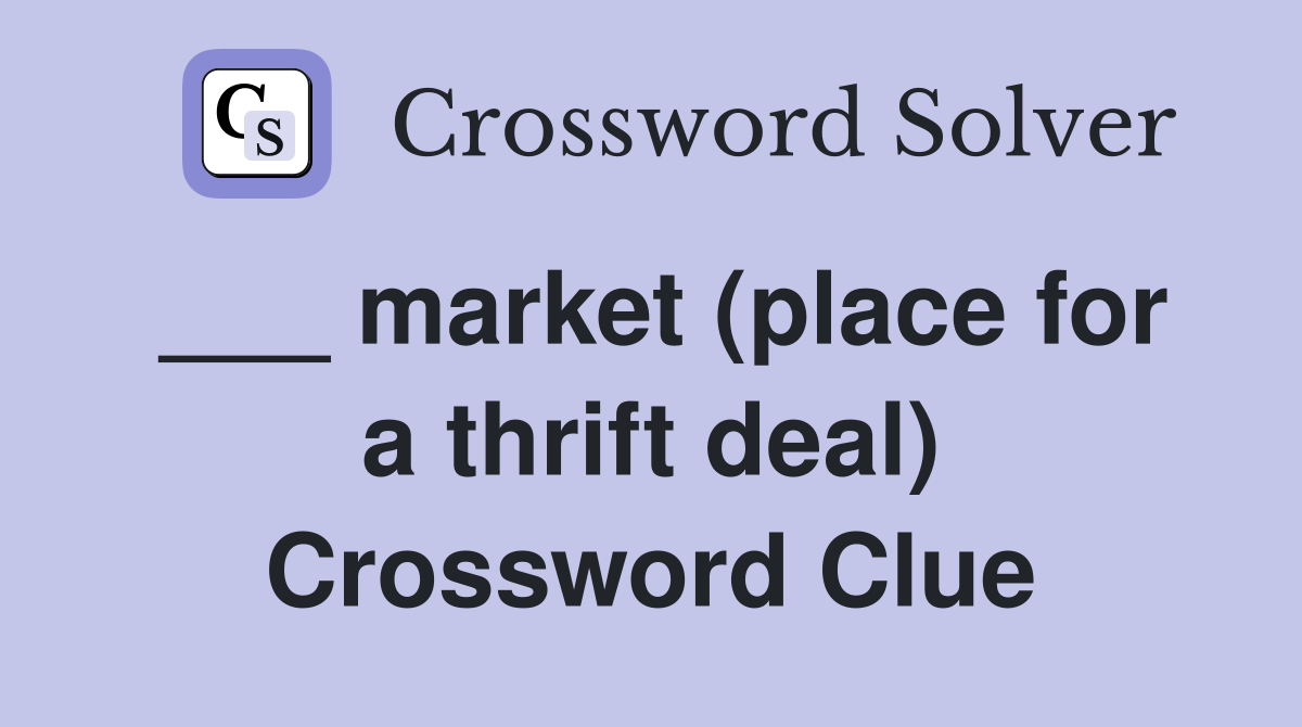 ___ market (place for a thrift deal) Crossword Clue