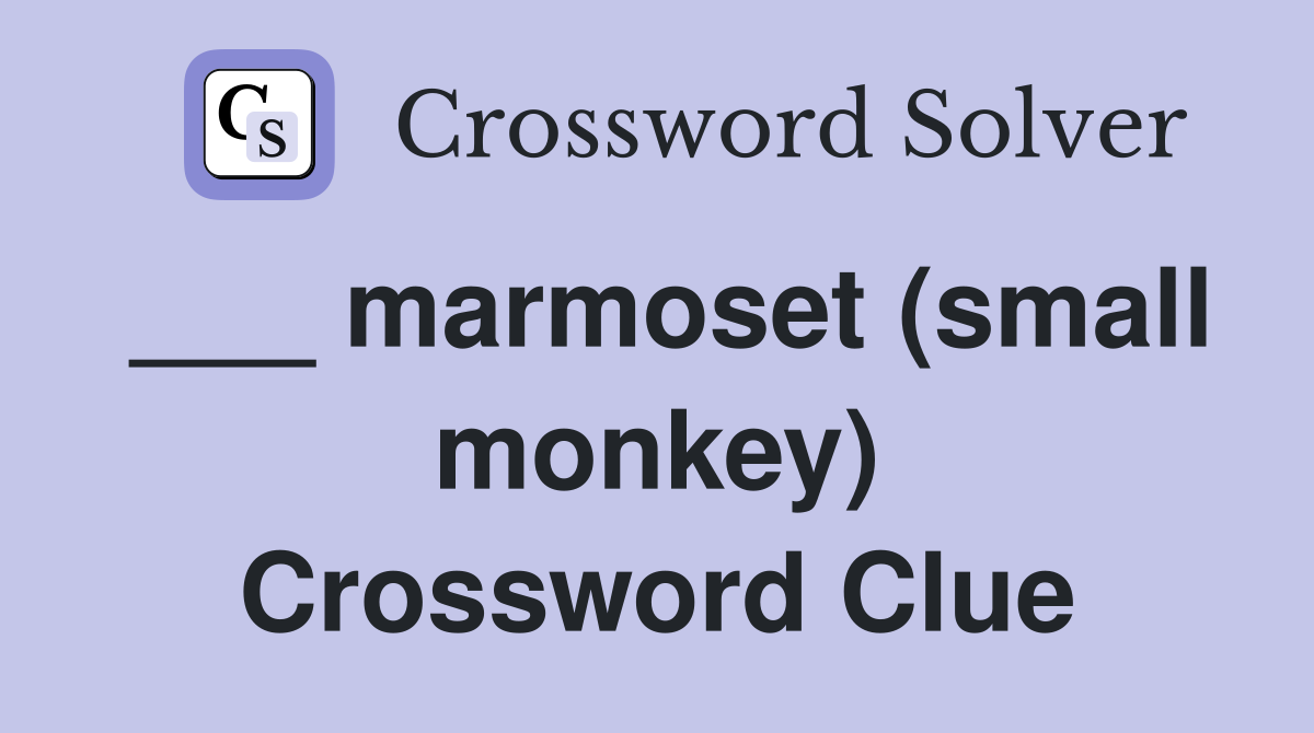 ___ marmoset (small monkey) Crossword Clue