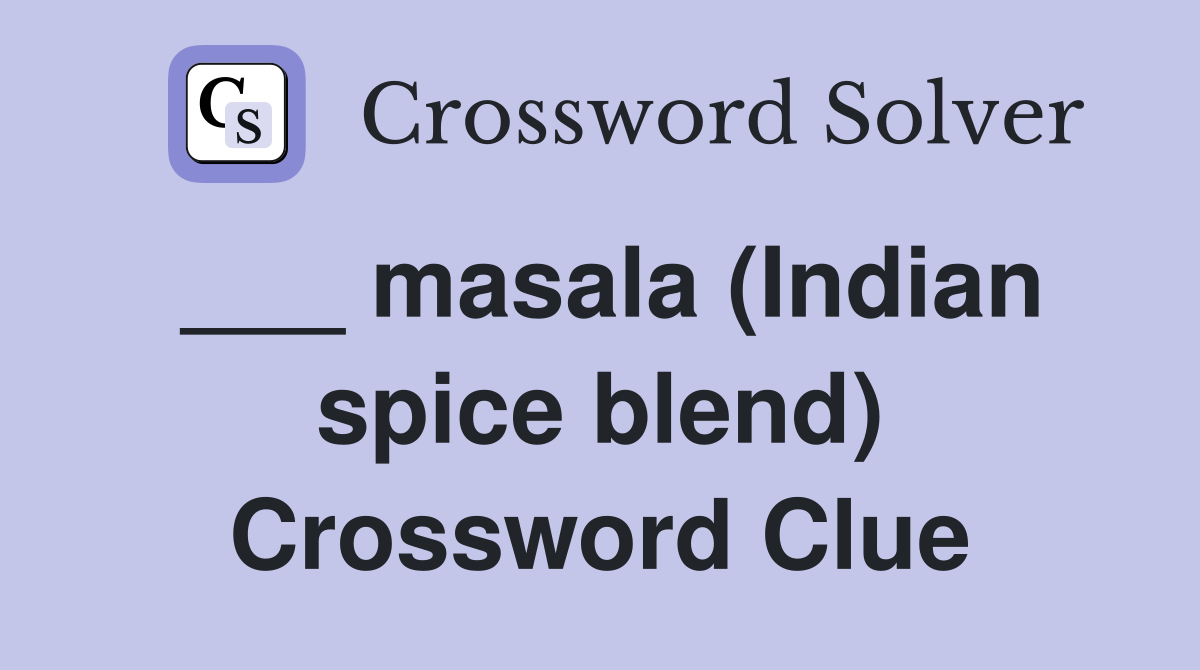 ___ masala (Indian spice blend) Crossword Clue