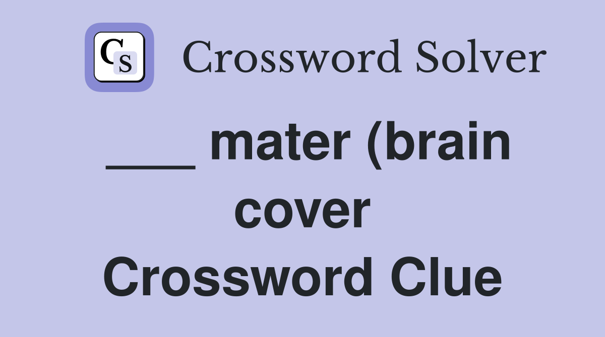 mater (brain cover) Crossword Clue Answers Crossword Solver mater (brain cover) Crossword Clue Answers Crossword Solver