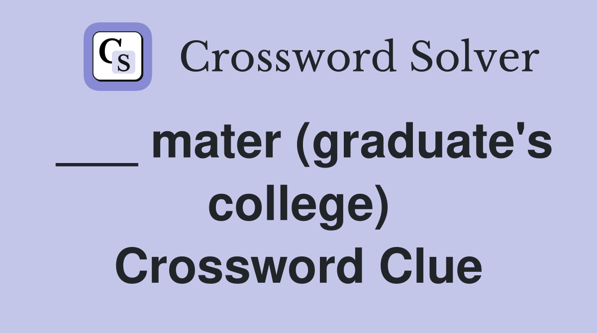 ___ mater (graduate's college) Crossword Clue