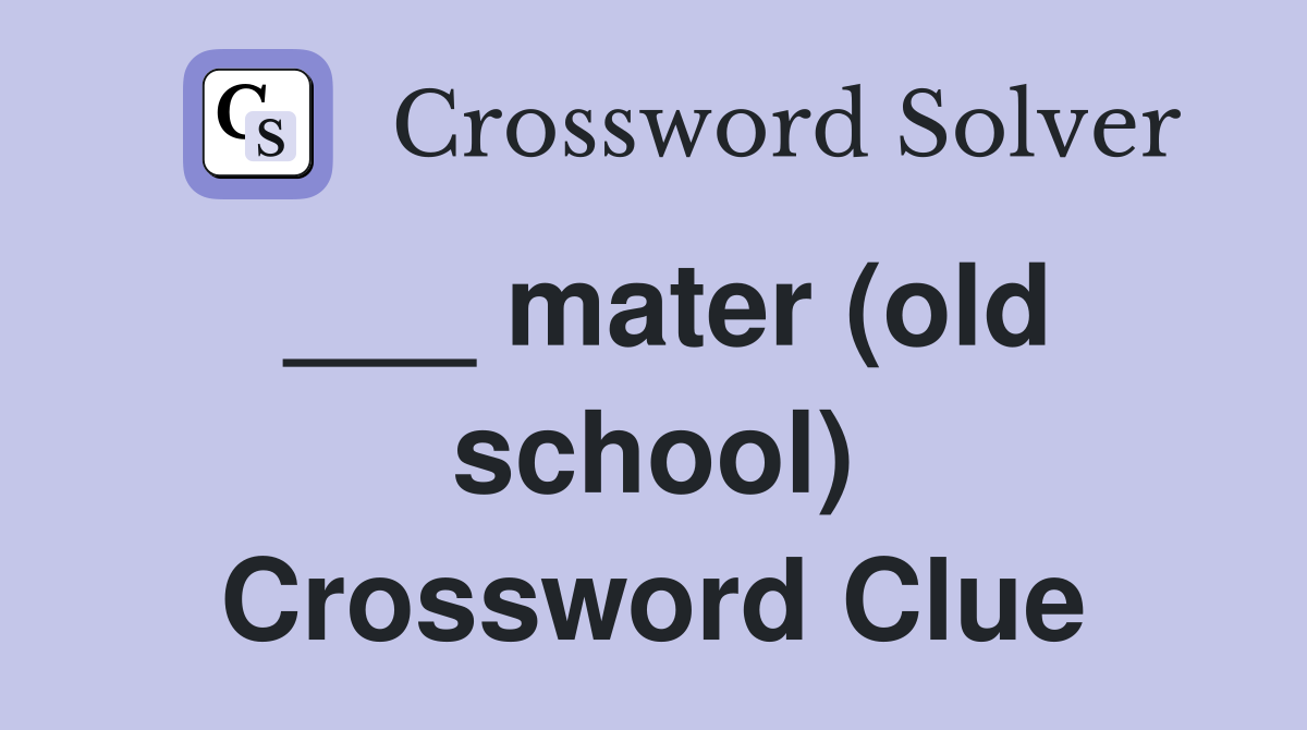 ___ mater (old school) Crossword Clue