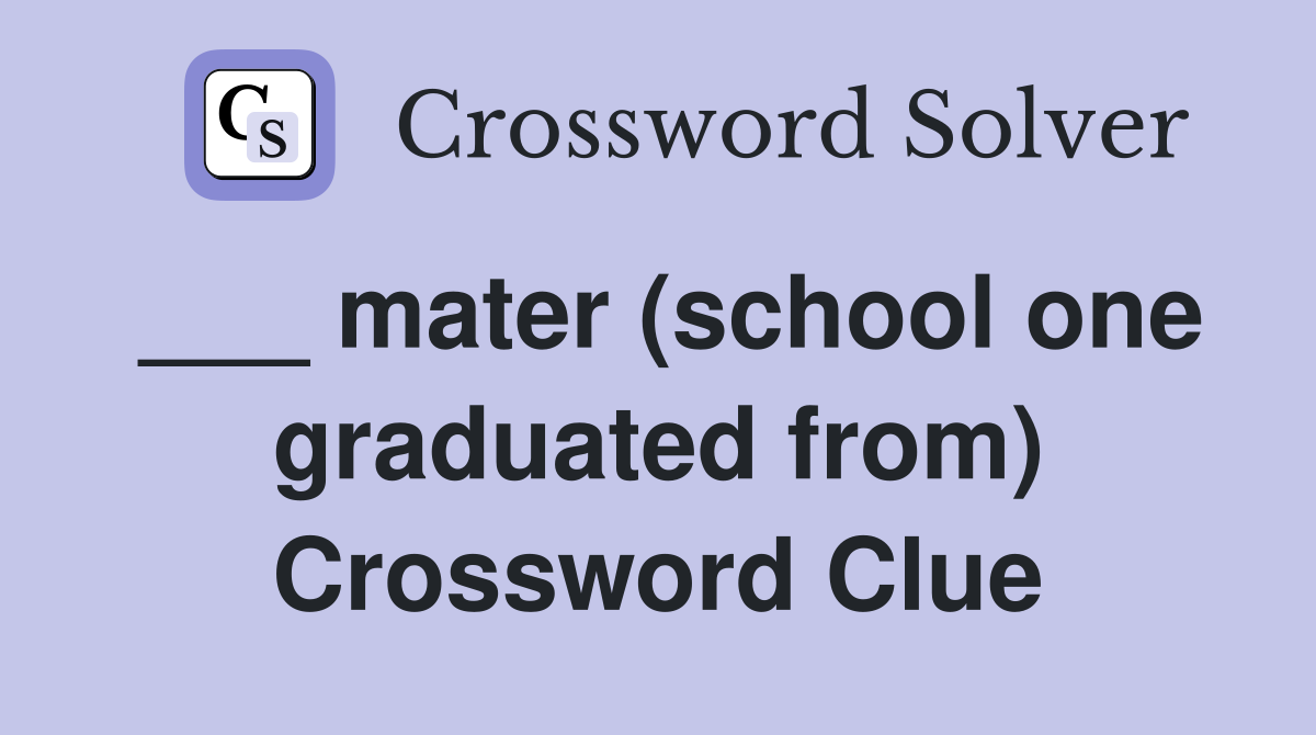 ___ mater (school one graduated from) Crossword Clue