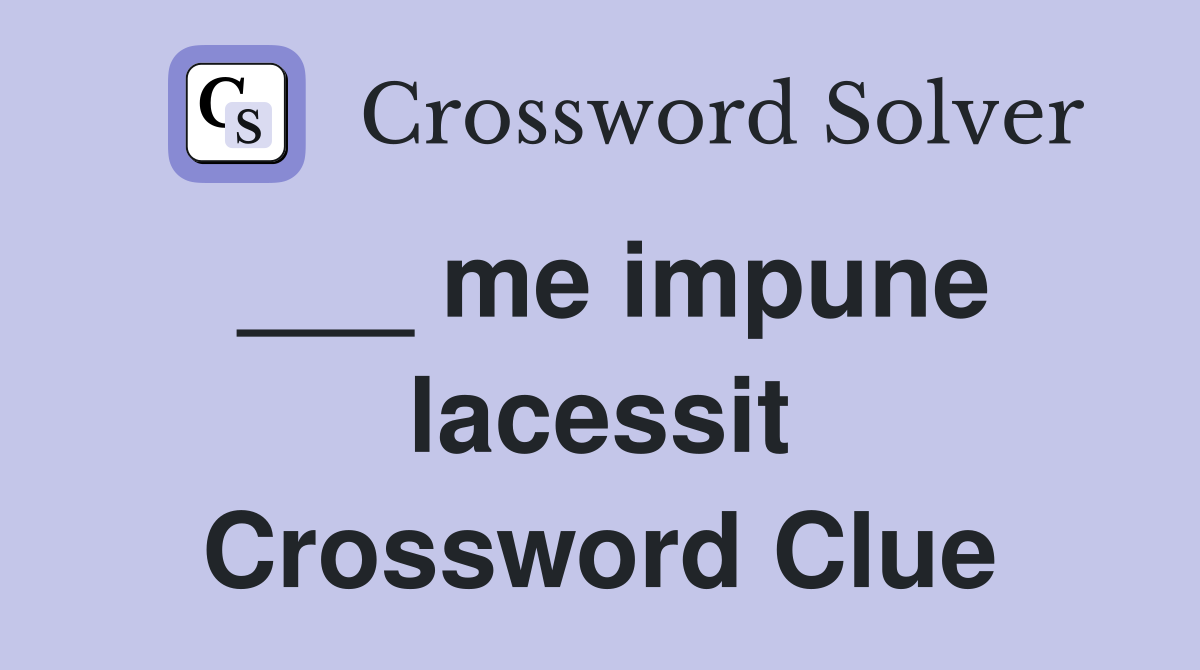 ___ me impune lacessit Crossword Clue
