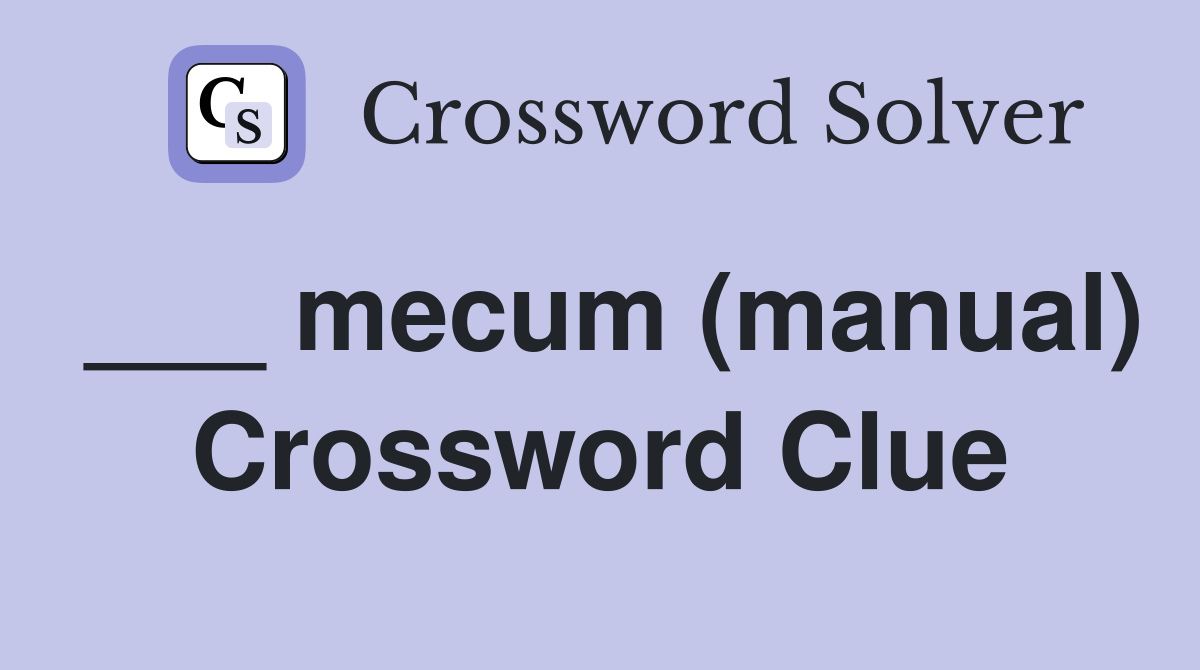 ___ mecum (manual) Crossword Clue