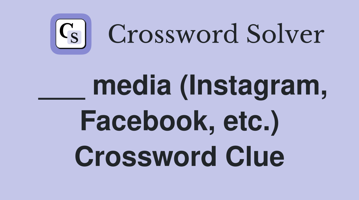 ___ media (Instagram, Facebook, etc.) Crossword Clue