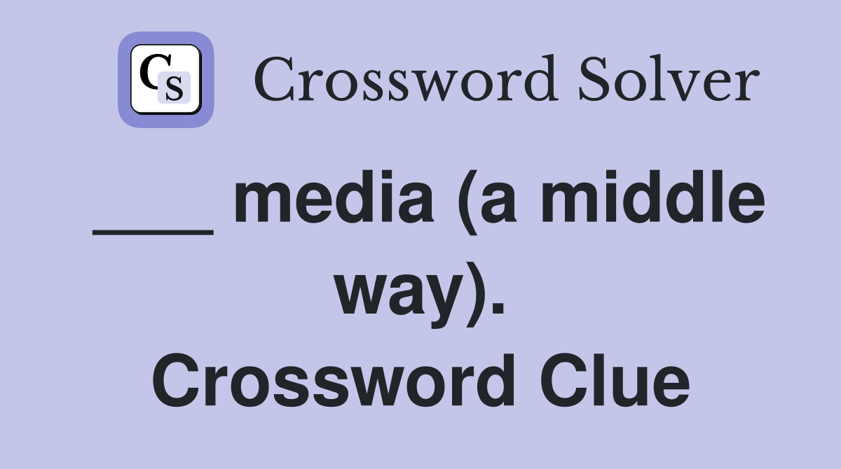 ___ media (a middle way). Crossword Clue