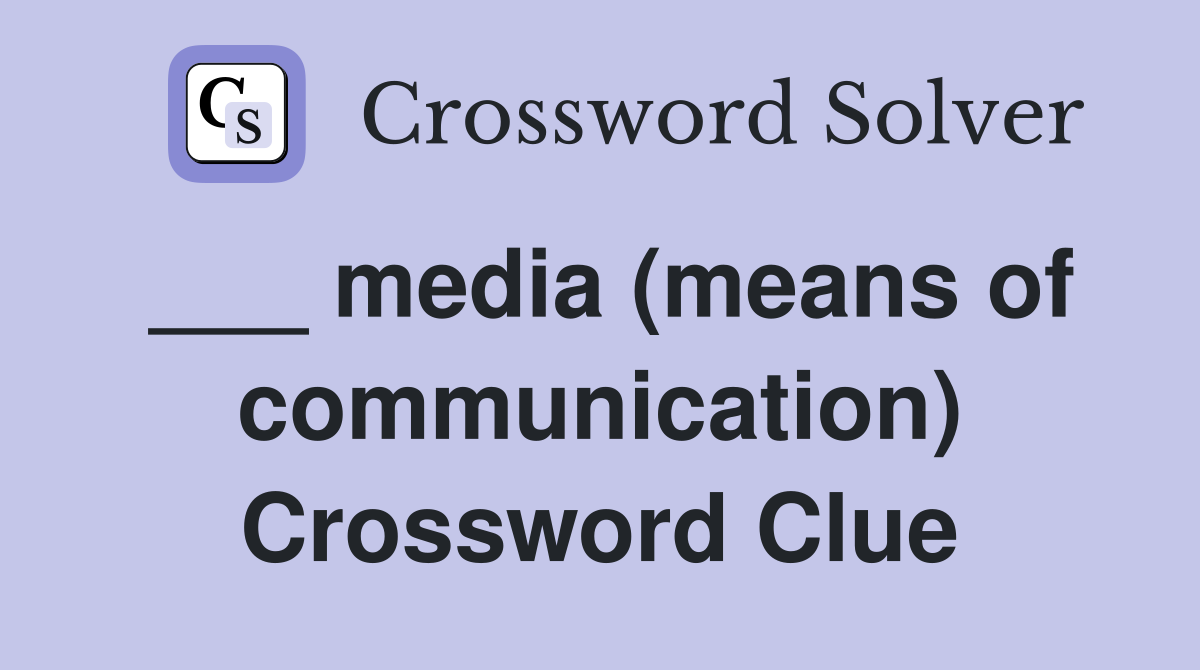 ___ media (means of communication) Crossword Clue