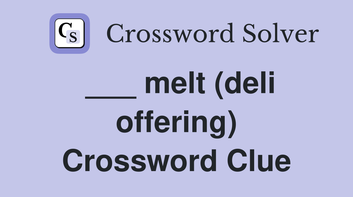 ___ melt (deli offering) Crossword Clue