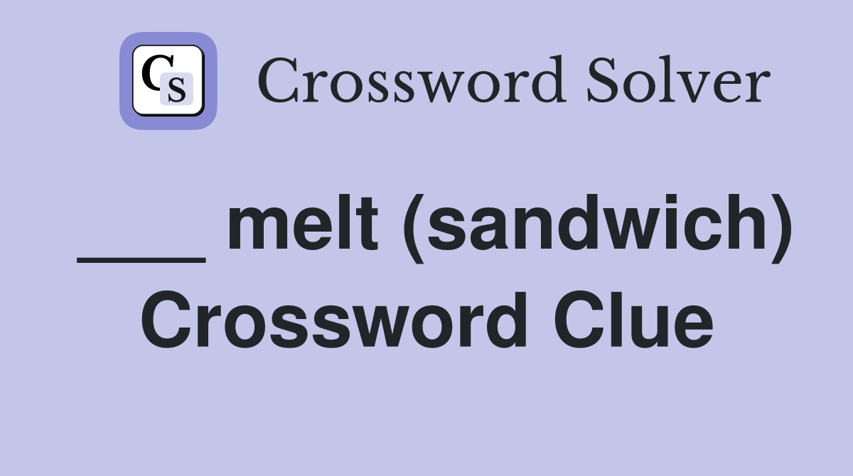 ___ melt (sandwich) Crossword Clue
