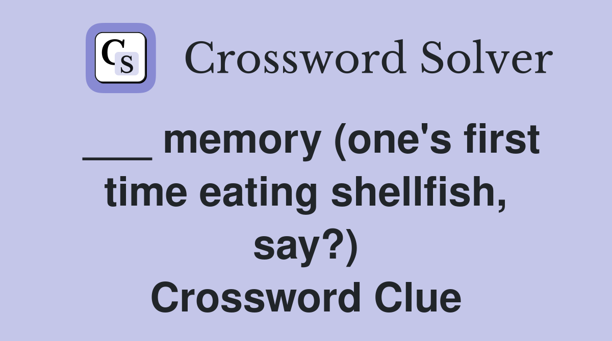 ___ memory (one's first time eating shellfish, say?) Crossword Clue