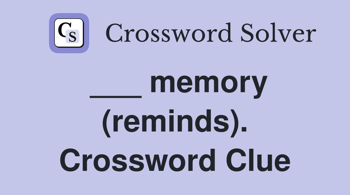 ___ memory (reminds). Crossword Clue