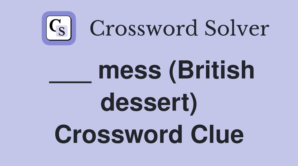 ___ mess (British dessert) Crossword Clue