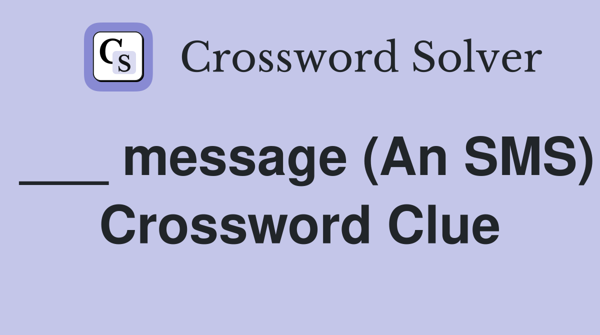 ___ message (An SMS) Crossword Clue