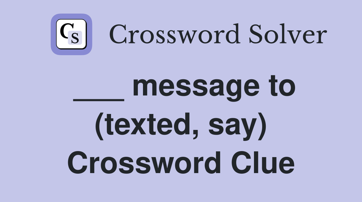 ___ message to (texted, say) Crossword Clue