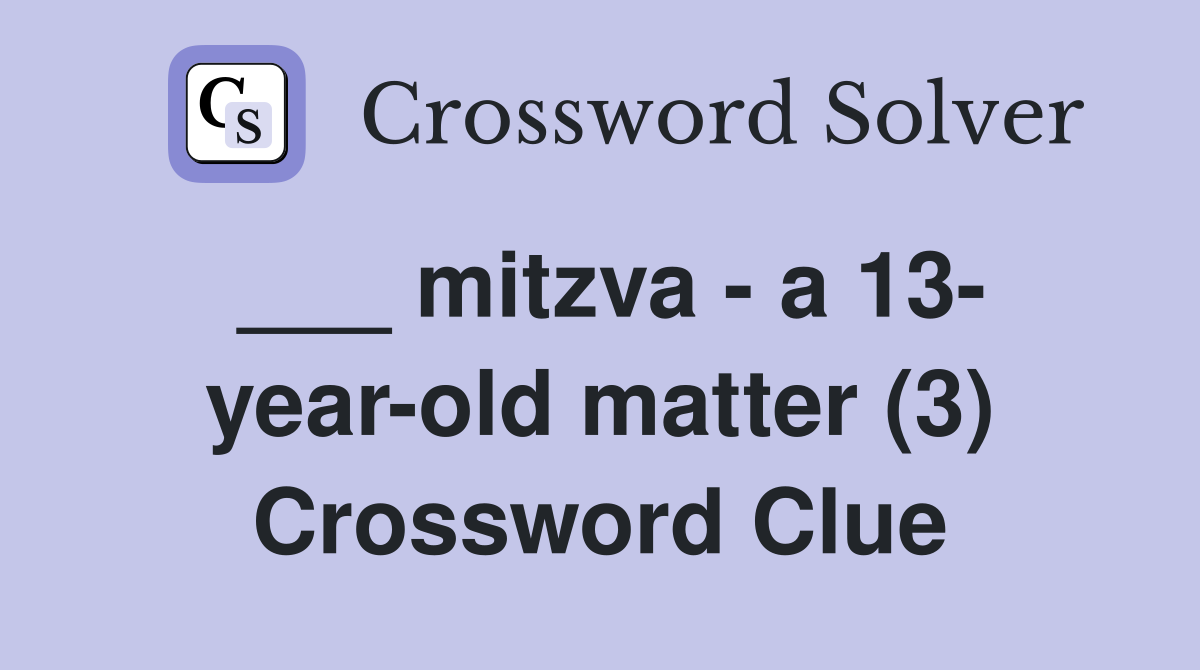 ___ mitzva - a 13- year-old matter (3) Crossword Clue