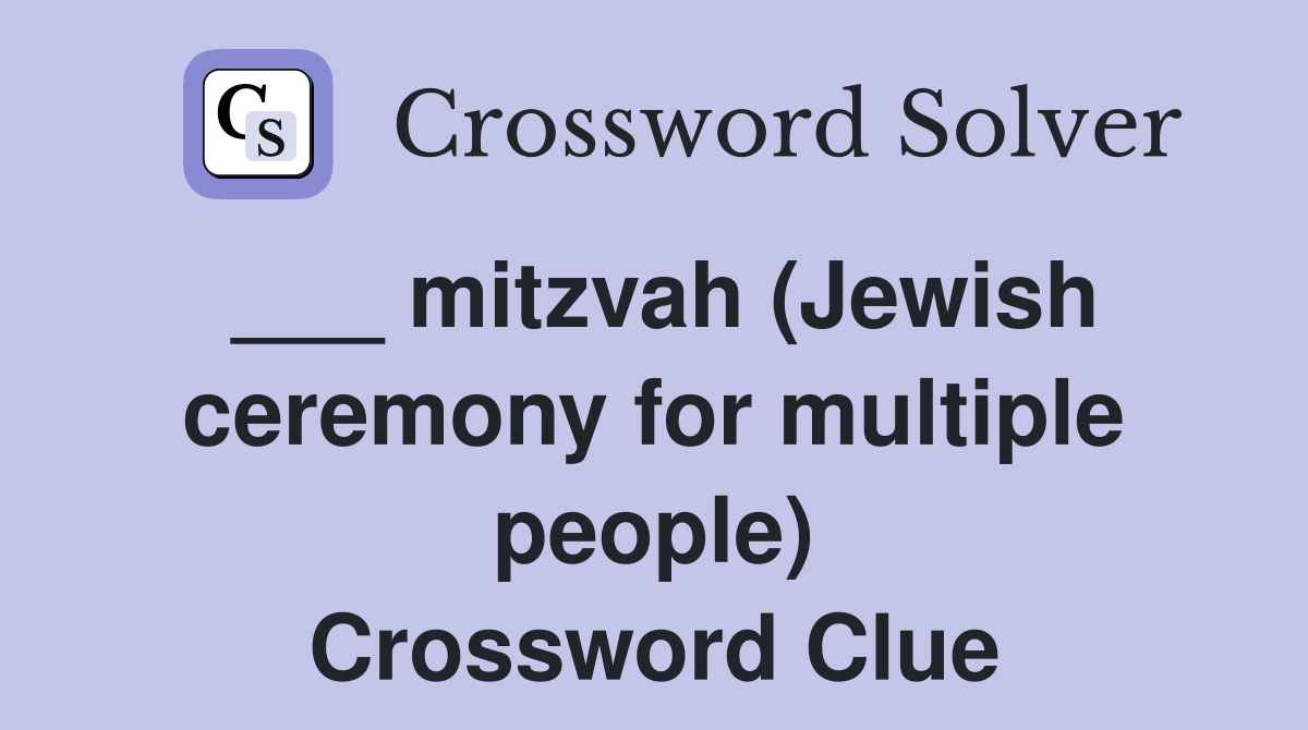 ___ mitzvah (Jewish ceremony for multiple people) Crossword Clue