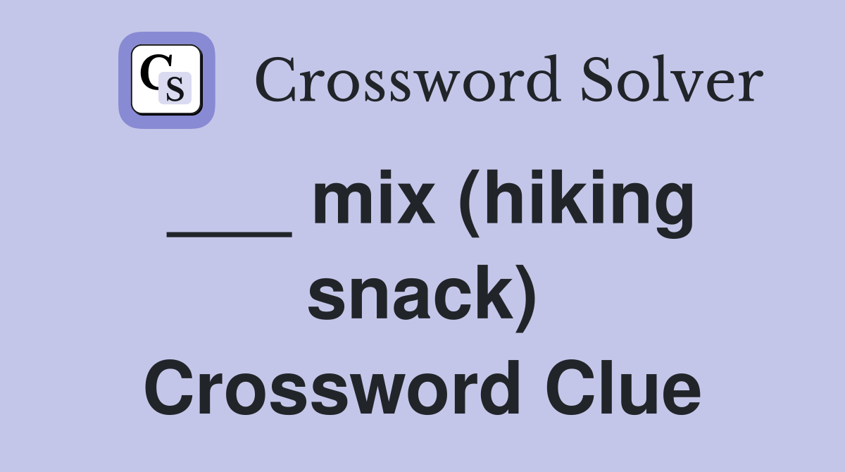 ___ mix (hiking snack) Crossword Clue