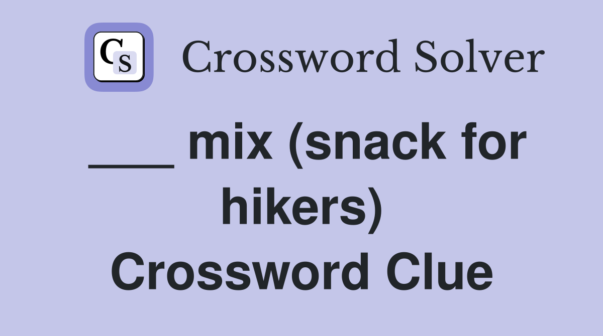 ___ mix (snack for hikers) Crossword Clue