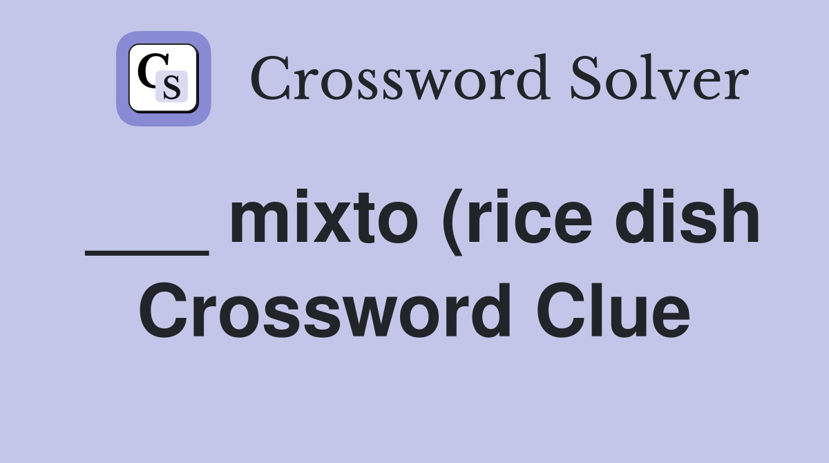 mixto (rice dish) Crossword Clue Answers Crossword Solver mixto (rice dish) Crossword Clue Answers Crossword Solver