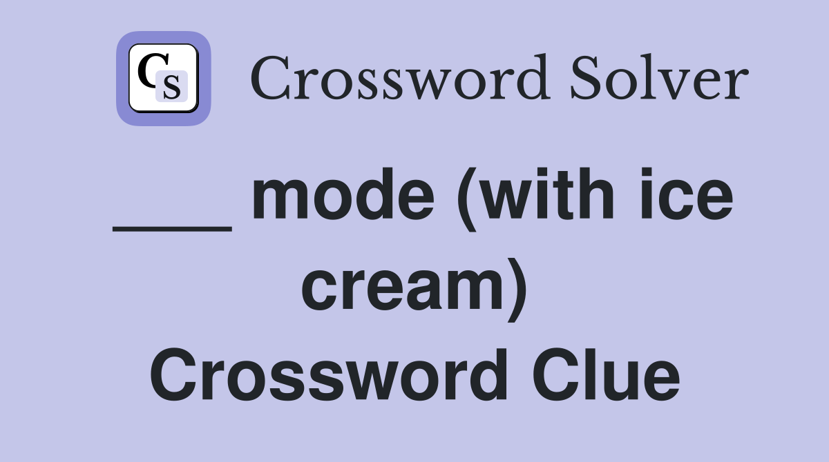 ___ mode (with ice cream) Crossword Clue
