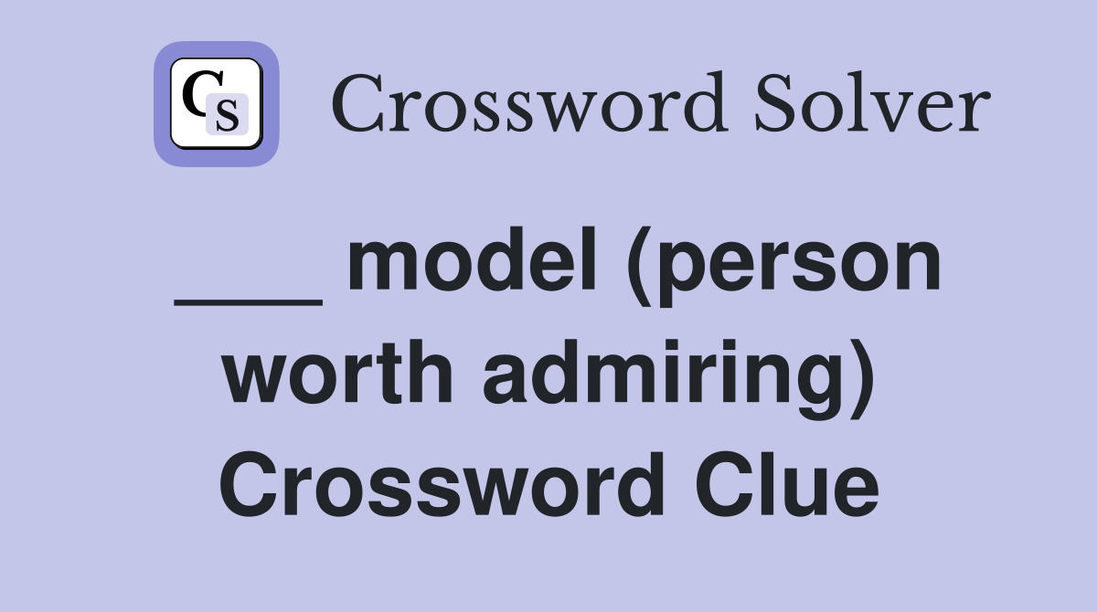 ___ model (person worth admiring) Crossword Clue